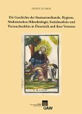 Die Geschichte der Staatsarzneikunde, Hygenie, Medizinischen Mikrobiologie, Sozialmedizin und Tierseuchenlehre in Österreich und ihrer Vertreter (eBook, PDF)