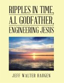 Ripples in Time, A.I. Godfather, Engineering Jesus (eBook, ePUB)
