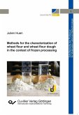 Methods for the characterization of wheat flour and wheat flour dough in the context of frozen processing (eBook, PDF)