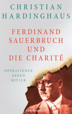 Ferdinand Sauerbruch und die Charité (eBook, ePUB) - Hardinghaus, Christian, Dr.