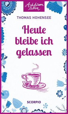 Heute bleibe ich gelassen (eBook, ePUB) - Hohensee, Thomas