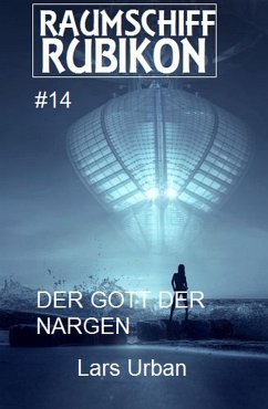 Raumschiff Rubikon 14 Der Gott der Nargen (eBook, ePUB) - Urban, Lars