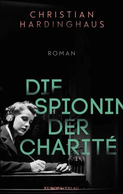 Die Spionin der Charité (eBook, ePUB) - Hardinghaus, Christian, Dr.