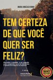 Tem certeza de que você quer ser feliz? (eBook, ePUB)