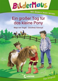 Bildermaus - Ein großer Tag für das kleine Pony (eBook, ePUB) - von Vogel, Maja