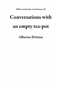 Cover Conversations with an empty tea-pot (What worries the worried man, #2) (eBook, ePUB)