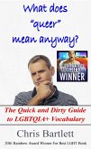 What Does Queer Mean Anyway - The Quick and Dirty Guide to LGBTQIA+ Vocabulary (eBook, ePUB)
