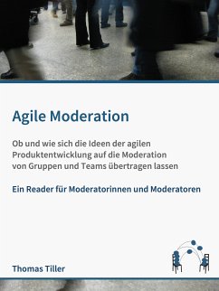 Agile Moderation (eBook, ePUB) - Tiller, Thomas