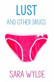 Lust and Other Drugs: A New Adult Friends to Lovers Romantic Comedy (eBook, ePUB) Lust and Other Drugs: A New Adult Friends to Lovers Romantic Comedy (eBook, ePUB)