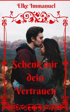 Schenk mir dein Vertrauen (eBook, ePUB) - Immanuel, Elke