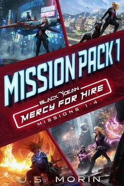 Mercy for Hire Mission Pack 1: Missions 1-4 (Black Ocean: Mercy for Hire) (eBook, ePUB) - Morin, J. S.