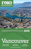 Vancouver - 2019 (The Food Enthusiast's Complete Restaurant Guide) (eBook, ePUB) Vancouver - 2019 (The Food Enthusiast's Complete Restaurant Guide) (eBook, ePUB)