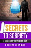 Secrets To Sobriety, A Mindful Approach to Freedom (eBook, ePUB)