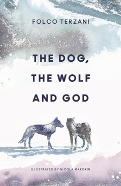 The Dog, the Wolf and God - Terzani, Folco