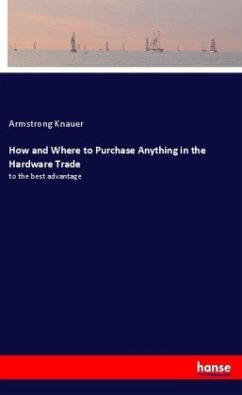 How and Where to Purchase Anything in the Hardware Trade - Knauer, Armstrong