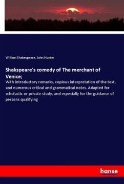 Shakspeare's comedy of The merchant of Venice; - Shakespeare, William;Hunter, John