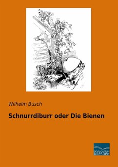 Schnurrdiburr oder Die Bienen - Busch, Wilhelm