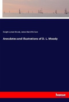 Anecdotes and Illustrations of D. L. Moody - Moody, Dwight Lyman;McClure, James Baird