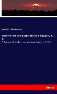 History of the First Baptist church in Newport, R. I.; - Barrows, Comfort Edwin