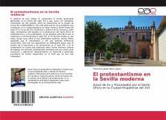 El protestantismo en la Sevilla moderna - Illana López, Francisco Javier