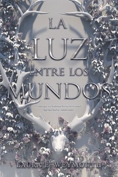 La luz entre los mundos (eBook, ePUB) - Weymouth, Laura E.