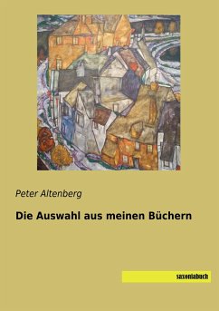 Die Auswahl aus meinen Büchern - Altenberg, Peter