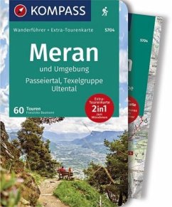 Kompass Wanderführer Meran und Umgebung, Passeiertal, Texelgruppe, Ultental, m. 1 Karte - Baumann, Franziska