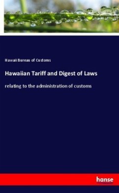 Hawaiian Tariff and Digest of Laws - Bureau of Customs, Hawaii