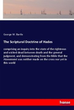 The Scriptural Doctrine of Hades - Bartle, George W.