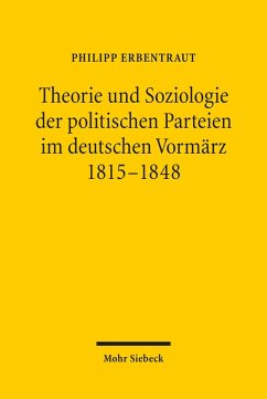 Theorie und Soziologie der politischen Parteien im deutschen Vormärz 1815-1848 (eBook, PDF) - Erbentraut, Philipp
