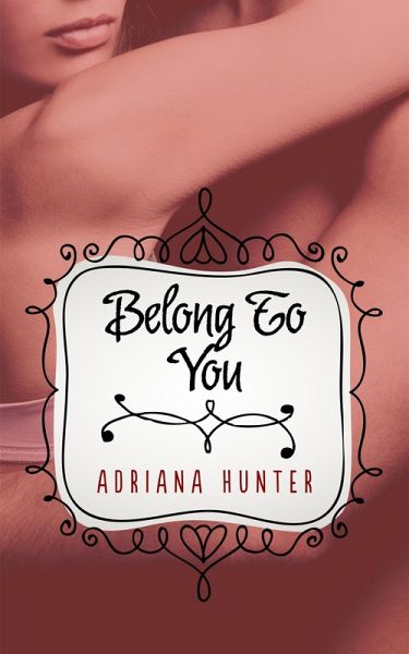 Belong To You (BBW Erotic Romance) (eBook, ePUB) Belong To You (BBW Erotic Romance) (eBook, ePUB)