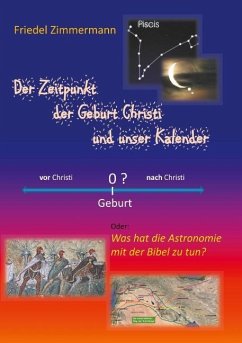 Der Zeitpunkt der Geburt Christi und unser Kalender - Zimmermann, Friedel