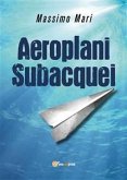 Aeroplani subacquei (eBook, ePUB)