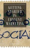 Getting Started in: Content Marketing (eBook, ePUB)