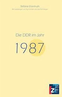 Die DDR im Jahr 1987 - Zwischen Verheißung und Verfall