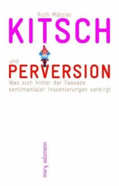 Kitsch und Perversion - Mätzler, Ruth