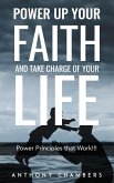 Power Up Your Faith & Take Charge of Your Life, Power Principles That Work!!! (eBook, ePUB)