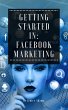 Getting Started in: Facebook Marketing... - Bild 1