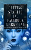 Getting Started in: Facebook Marketing (eBook, ePUB)