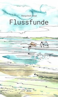 Flussfunde - Mead, Marga Ruth
