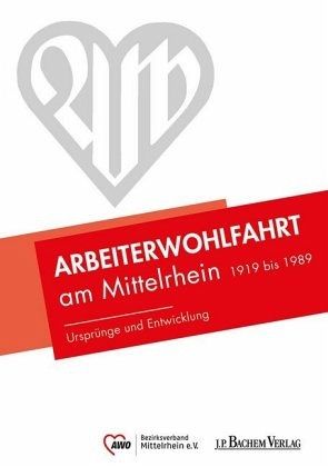 Arbeiterwohlfahrt am Mittelrhein 1919 bis 1989
