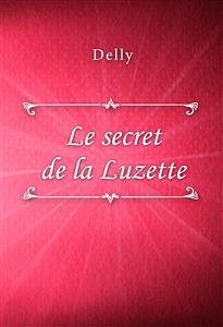 Le secret de la Luzette (eBook, ePUB) - Delly