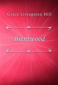 Brentwood (eBook, ePUB) - Livingston Hill, Grace