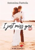 I just miss you (Un cuore per capello) (eBook, ePUB)