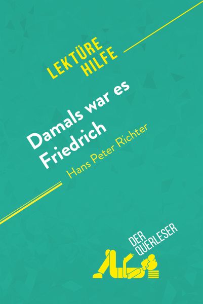 Damals war es Friedrich von Hans Peter Richter (Lektürehilfe) (eBook, ePUB)  von Cécile Perrel; derQuerleser - Portofrei bei bücher.de