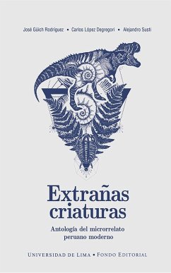 Extrañas criaturas (eBook, ePUB) - Güich Rodríguez, José; López Degregori, Carlos; Susti, Alejandro
