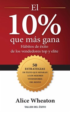 El 10% que más gana (eBook, ePUB) - Wheaton, Alice