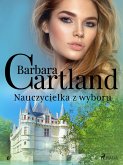 Nauczycielka z wyboru - Ponadczasowe historie miłosne Barbary Cartland (eBook, ePUB)