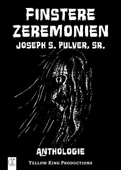 Finstere Zeremonien (eBook, ePUB) - Sr., Joseph S. Pulver