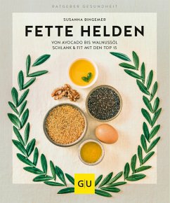 Fette Helden - von Avocado bis Walnussöl (eBook, ePUB) - Bingemer, Susanna